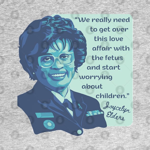 Joycelyn Elders Portrait and Quote by Slightly Unhinged